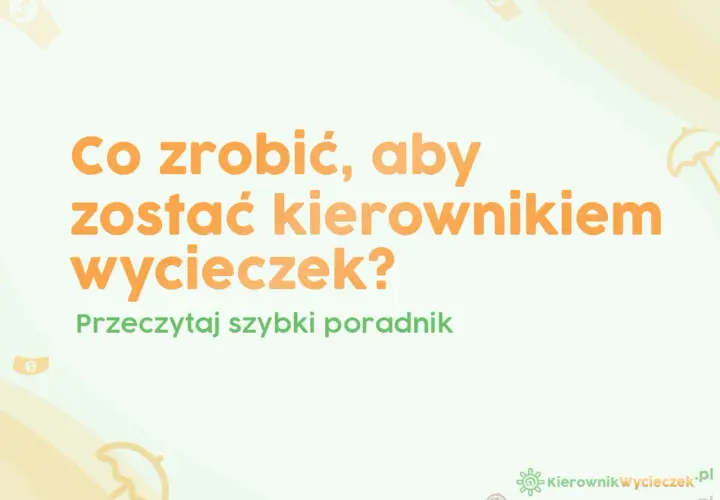 Kierownik wycieczki szkolnej: Kto może nim być? Pełny przewodnik.