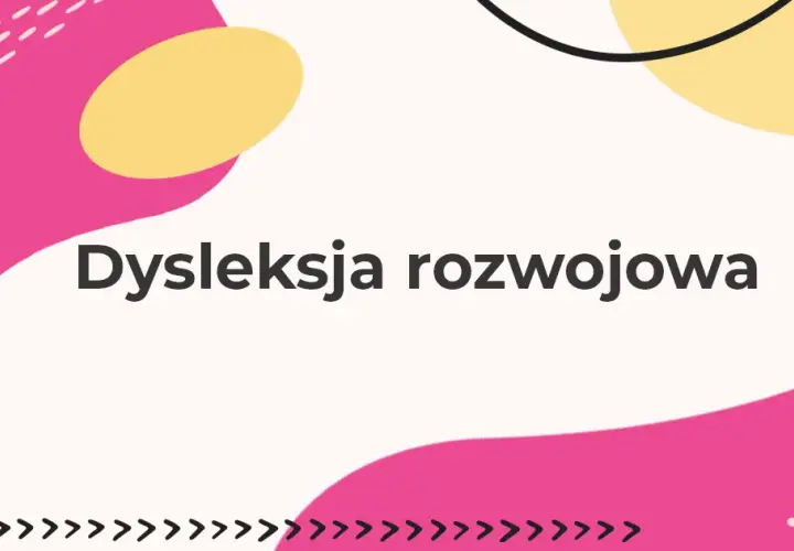 Dysleksja rozwojowa: Kompletny przewodnik dla rodziców i nauczycieli