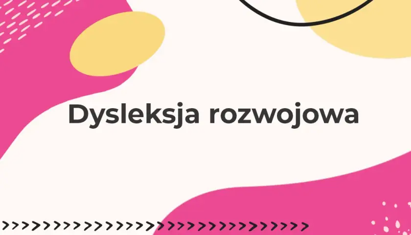 Dysleksja rozwojowa: Kompletny przewodnik dla rodziców i nauczycieli