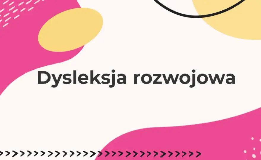 Dysleksja rozwojowa: Kompletny przewodnik dla rodziców i nauczycieli